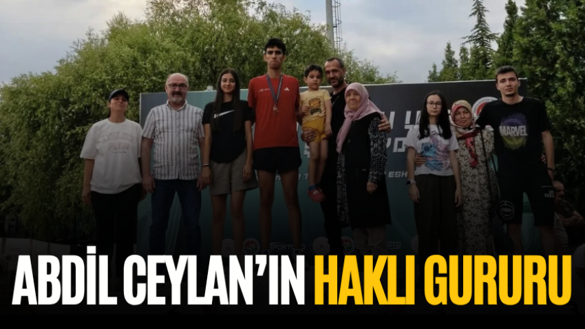 Abdil Ceylan’ın haklı gururu