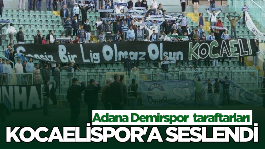 Adana Demirspor taraftarları Kocaelispor'a seslendi 