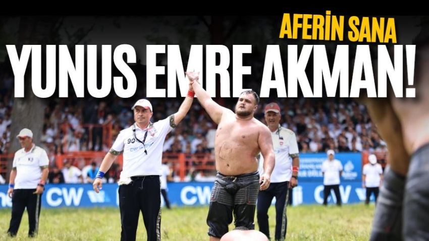 Aferin sana Yunus Emre Akman!