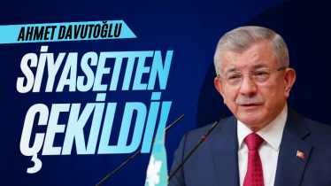 Ahmet Davutoğlu siyasetten çekildi!