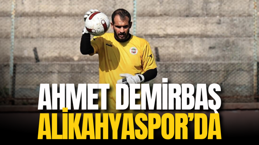 Ahmet Demirbaş Alikahyaspor’da