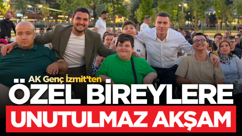 AK Genç İzmit’ten özel bireylere unutulmaz akşam