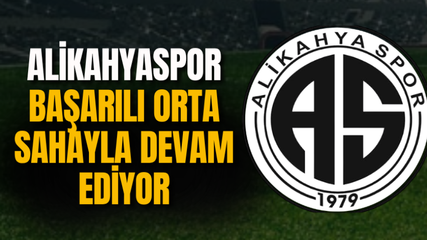 Alikahyaspor başarılı orta sahayla devam ediyor