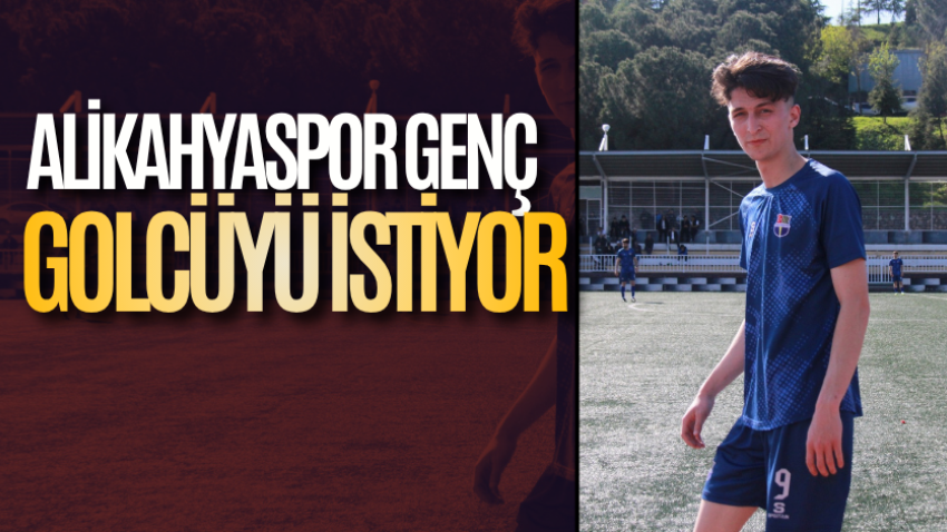 Alikahyaspor genç golcüyü istiyor