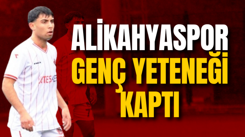 Alikahyaspor genç yeteneği kaptı