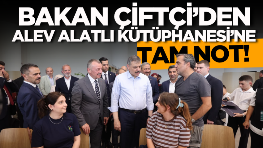 Bakan Çiftçi’den Alev Alatlı Kütüphanesi’ne tam not!