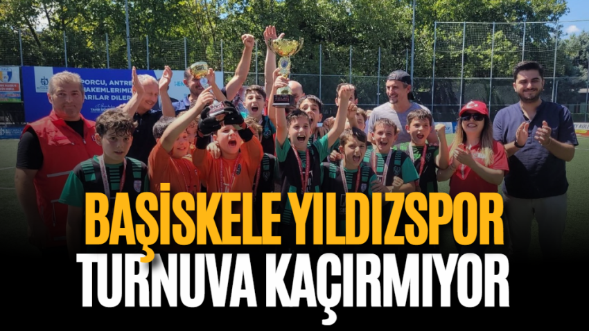 Başiskele Yıldızspor turnuva kaçırmıyor