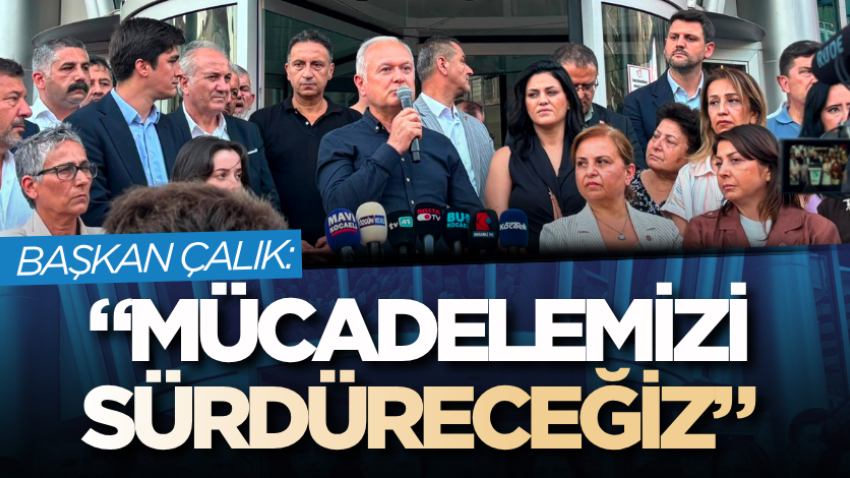 Başkan Çalık: “Mücadelemizi sürdüreceğiz”