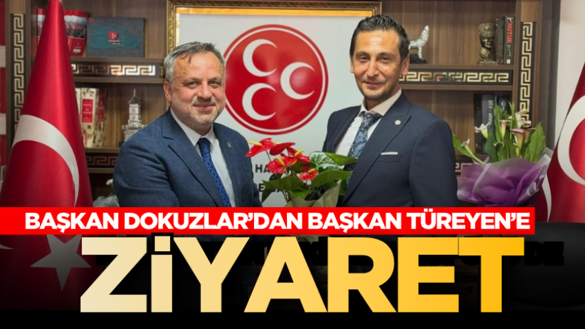 Başkan Dokuzlar’dan Başkan Türeyen’e ziyaret 