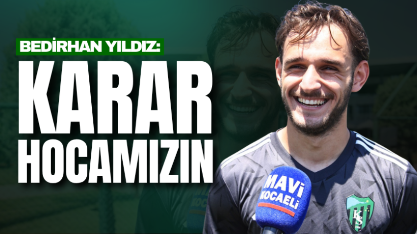 Bedirhan Yıldız: Karar hocamızın