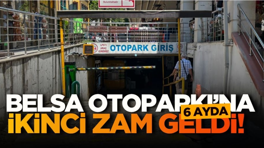 Belsa Otoparkı’na 6 ayda ikinci zam geldi!