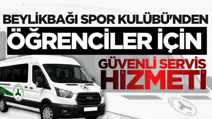 Beylikbağı Spor Kulübü'nden öğrenciler için güvenli servis hizmeti