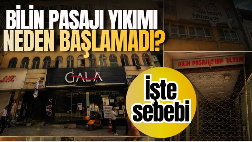 Bilin Pasajı yıkımı neden başlamadı? İşte sebebi