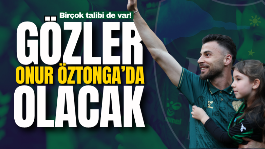 Birçok talibi de var! Gözler Onur Öztonga’da olacak