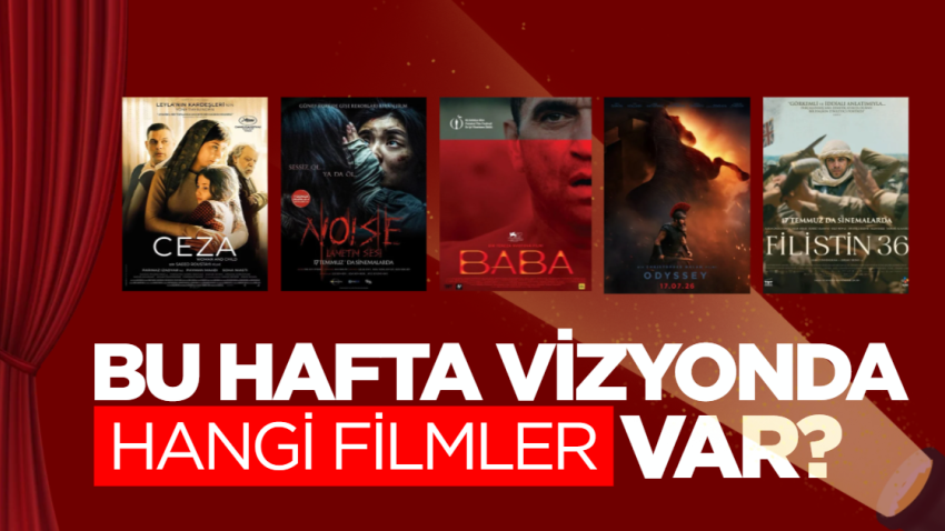Bu hafta vizyonda hangi filmler var?