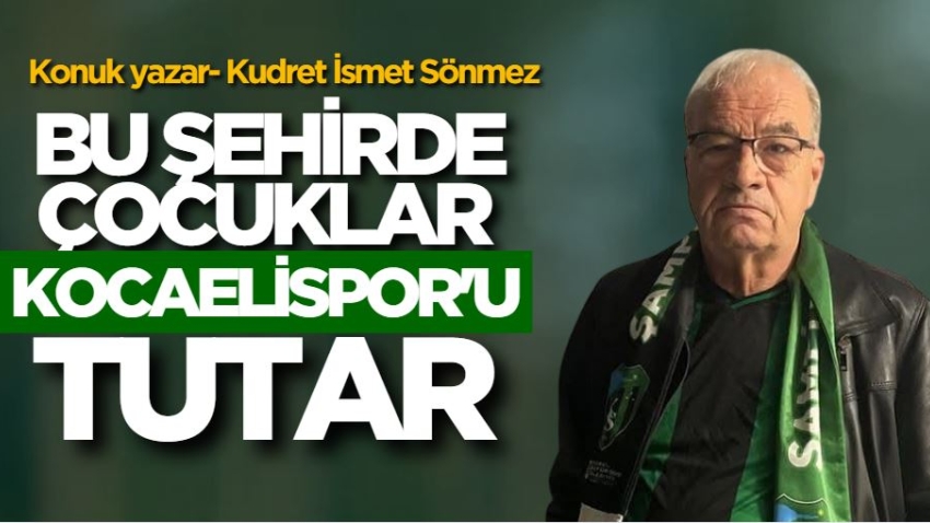 Bu şehirde çocuklar Kocaelispor'u tutar