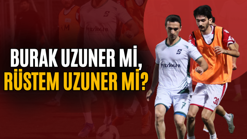 Burak Uzuner mi, Rüstem Uzuner mi?