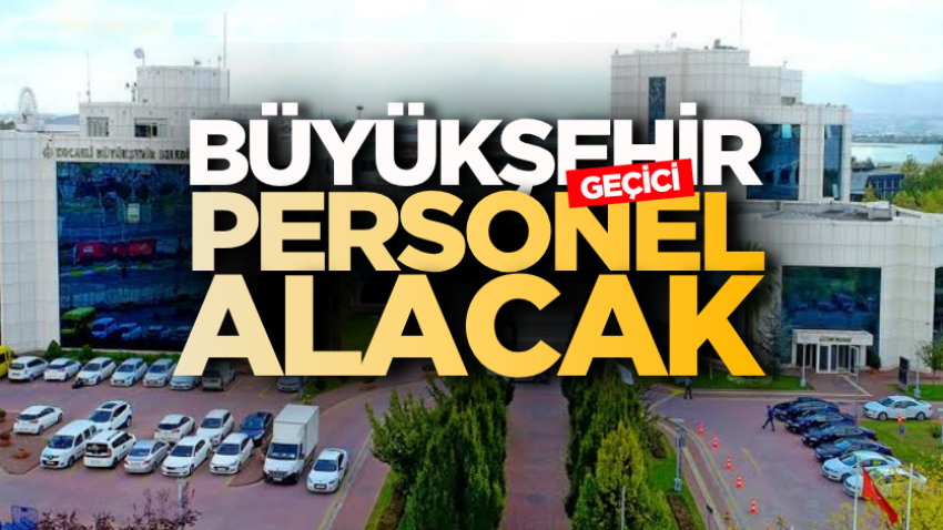Büyükşehir geçici personel alacak