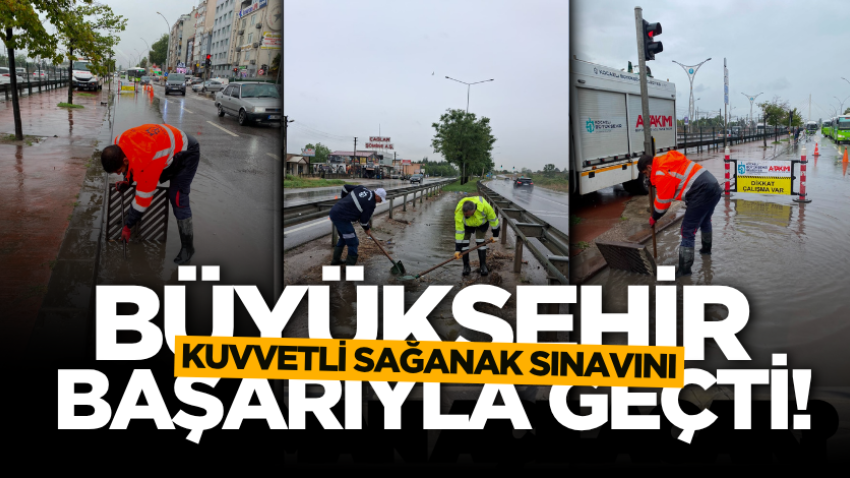 Büyükşehir kuvvetli sağanak sınavını başarıyla geçti!