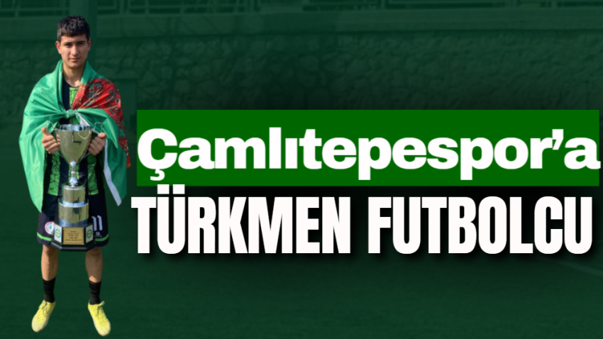 Çamlıtepespor’a Türkmen futbolcu