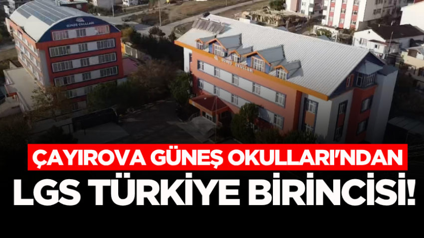 Çayırova Güneş Okulları'ndan LGS Türkiye birincisi! 