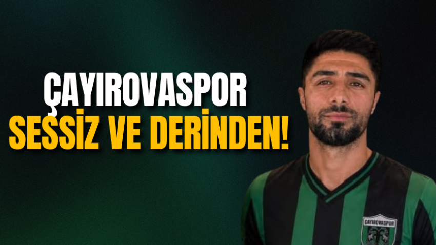 Çayırovaspor sessiz ve derinden! 
