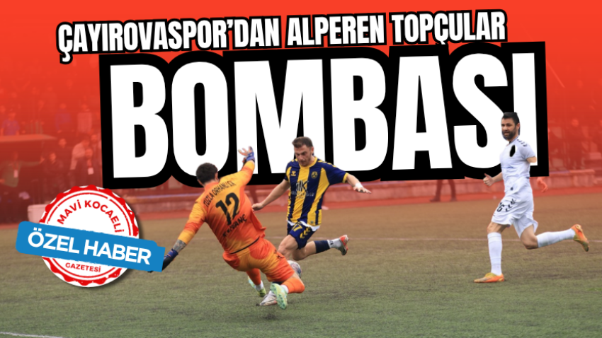 Çayırovaspor’dan Alperen Topçular bombası