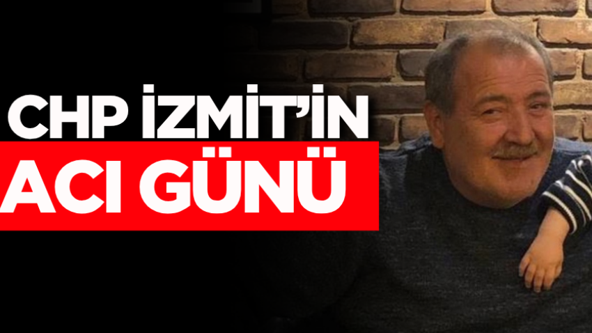 CHP İzmit’in acı günü 