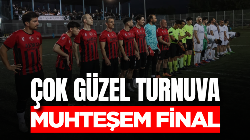 Çok güzel turnuva muhteşem final
