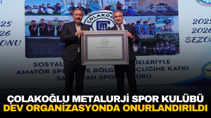 Çolakoğlu Metalurji Spor Kulübü dev organizasyonda onurlandırıldı