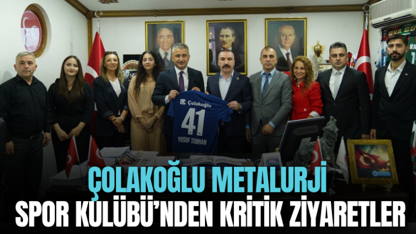 Çolakoğlu Metalurji Spor Kulübü’nden kritik ziyaretler