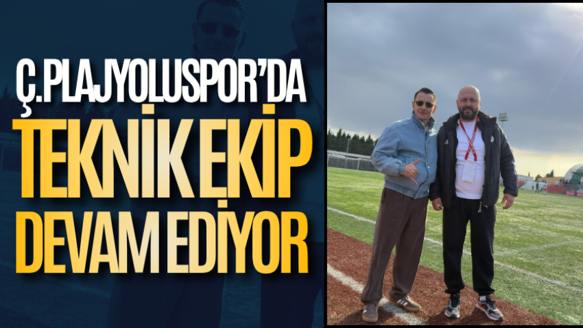 Ç.Plajyoluspor’da teknik ekip devam ediyor