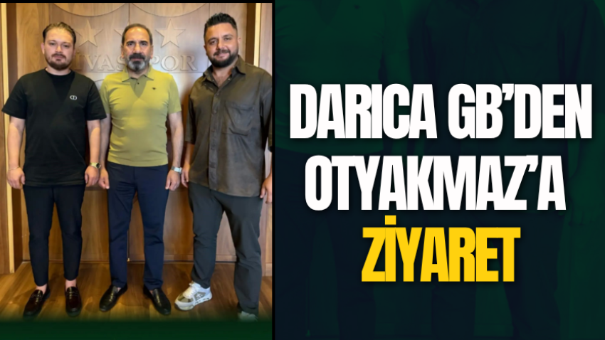 Darıca GB’den Otyakmaz’a ziyaret