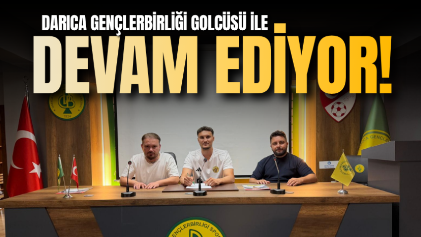Darıca Gençlerbirliği golcüsü ile devam ediyor!