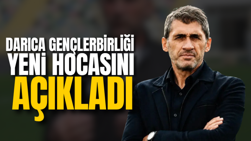 Darıca Gençlerbirliği yeni hocasını açıkladı 