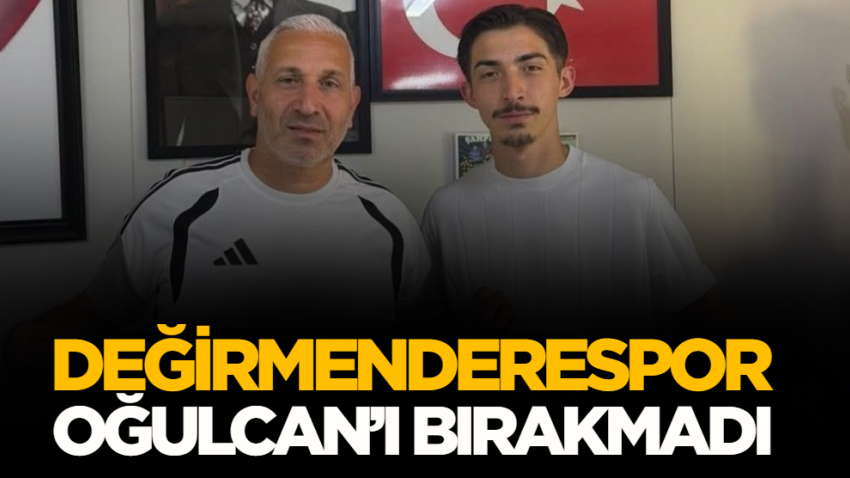 Değirmenderespor Oğulcan’ı bırakmadı