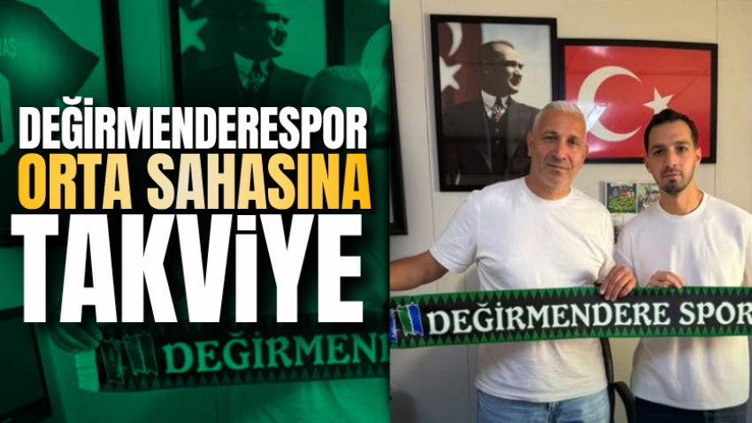 Değirmenderespor orta sahasına takviye