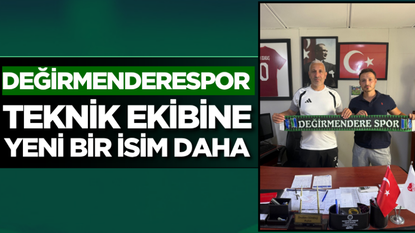 Değirmenderespor teknik ekibine yeni bir isim daha