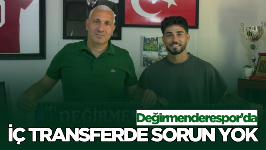 Değirmenderespor’da iç transferde sorun yok