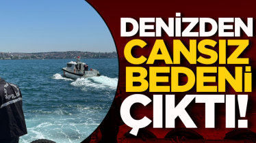 Denizden cansız bedeni çıktı!