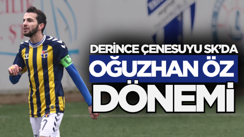 Derince Çenesuyu SK’da Oğuzhan Öz dönemi