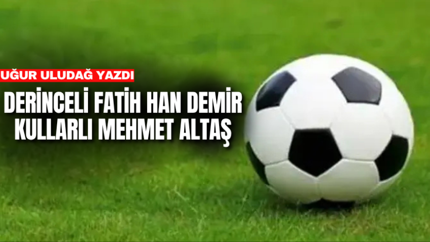 Derinceli Fatih Han Demir Kullarlı Mehmet Altaş
