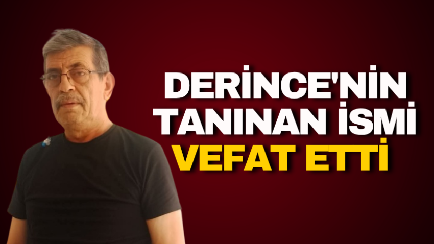 Derince'nin tanınan ismi vefat etti 