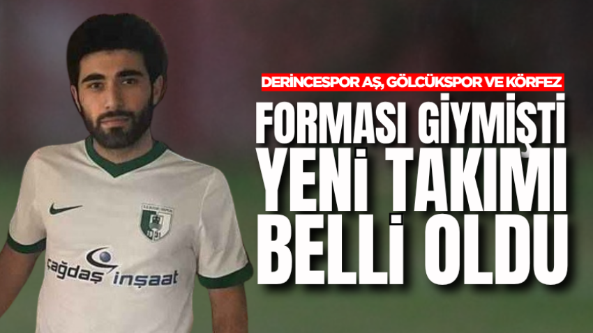 Derincespor AŞ, Gölcükspor ve Körfez forması giymişti yeni takımı takım belli oldu