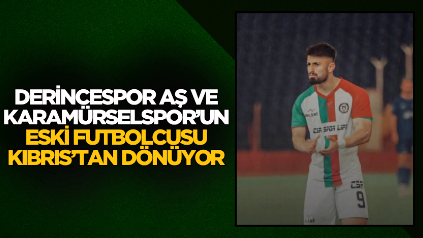 Derincespor AŞ ve Karamürselspor’un eski futbolcusu Kıbrıs’tan dönüyor