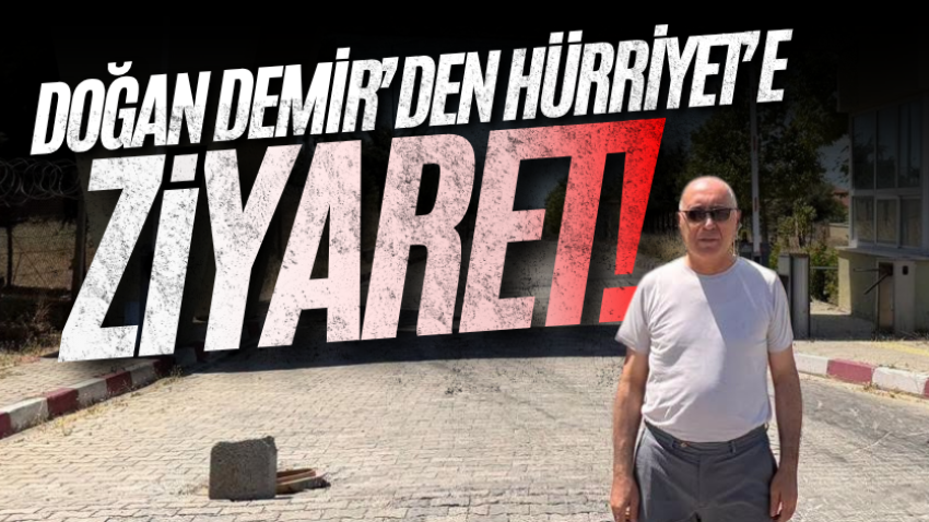Doğan Demir’den Hürriyet’e ziyaret! 