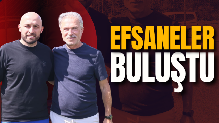 Efsaneler buluştu