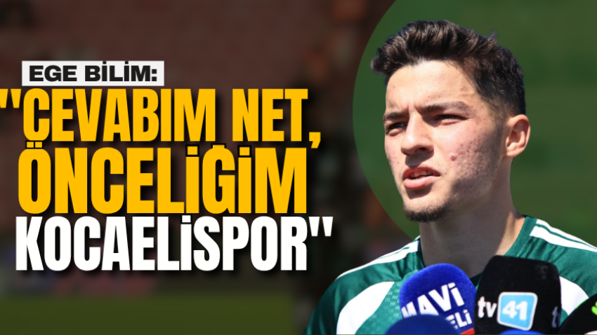 Ege Bilim: "Cevabım net, önceliğim Kocaelispor"