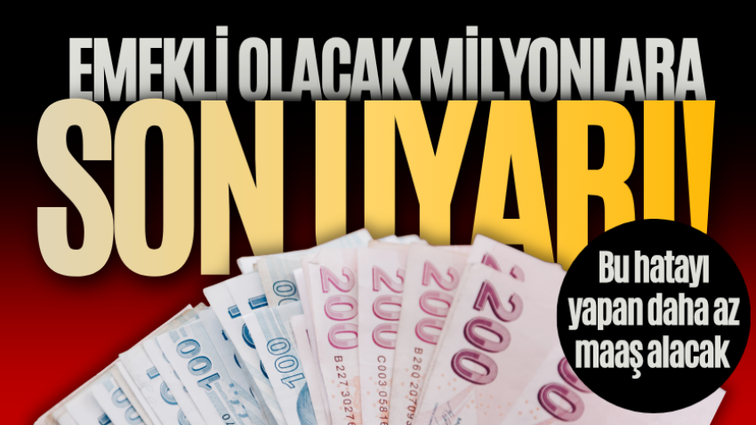 Emekli olacak milyonlara son uyarı! Bu hatayı yapan daha az maaş alacak 