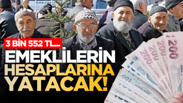 Emeklilerin hesaplarına yatacak! 3 bin 552 TL...